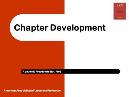 Chapter Development Academic Freedom Is Not Free American Association of University Professors.