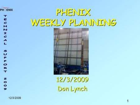 1 12/3/2009 PHENIX WEEKLY PLANNING 12/3/2009 Don Lynch.