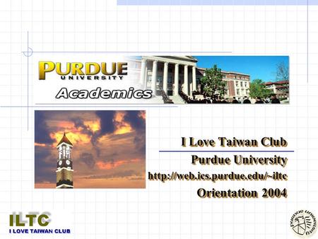I Love Taiwan Club Purdue University  Orientation 2004 I Love Taiwan Club Purdue University