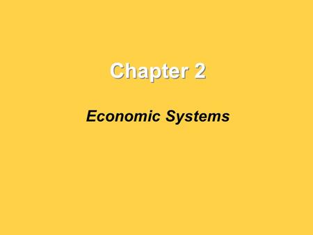 Chapter 2 Economic Systems.