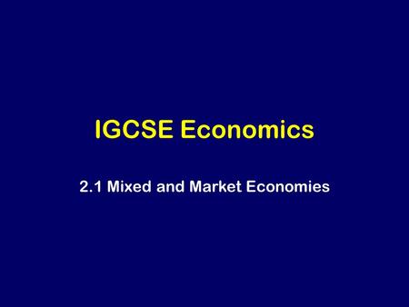 2.1 Mixed and Market Economies