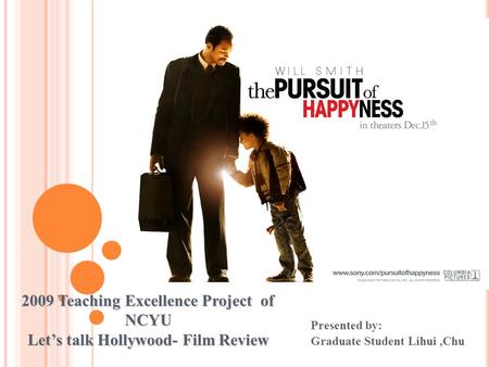 Presented by: Graduate Student Lihui,Chu 2009 Teaching Excellence Project of NCYU Let’s talk Hollywood- Film Review.