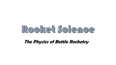 The Physics of Bottle Rocketry