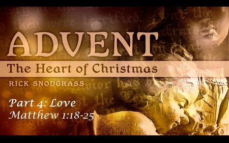 Part 4: Love Matthew 1:18-25. Matthew 1:18-19 This is how the birth of Jesus the Messiah came about: His mother Mary was pledged to be married to Joseph,