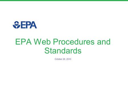 EPA Web Procedures and Standards October 26, 2010.