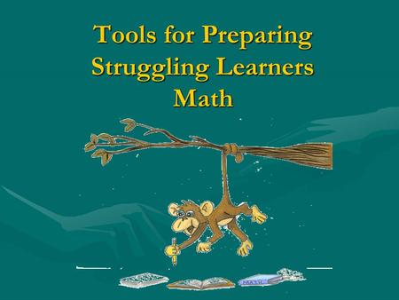 Tools for Preparing Struggling Learners Math. How often do you use manipulatives? 1.Often 2.Sometimes 3.Rarely 4.Never.
