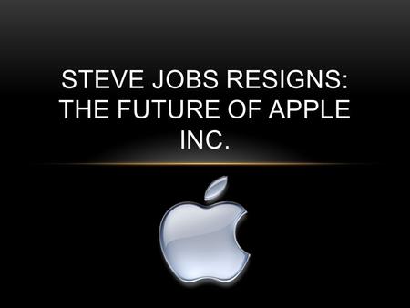 Steve Jobs Resigns: The Future of Apple Inc.