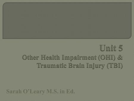 Sarah O’Leary M.S. in Ed..  What is MR?  Definition - “Significantly sub-average” - “General intellectual Functioning” - “Impairments in Adaptive.