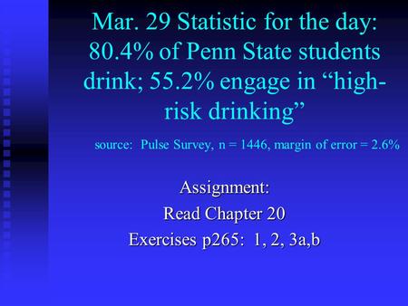 Mar. 29 Statistic for the day: 80.4% of Penn State students drink; 55.2% engage in “high- risk drinking” source: Pulse Survey, n = 1446, margin of error.
