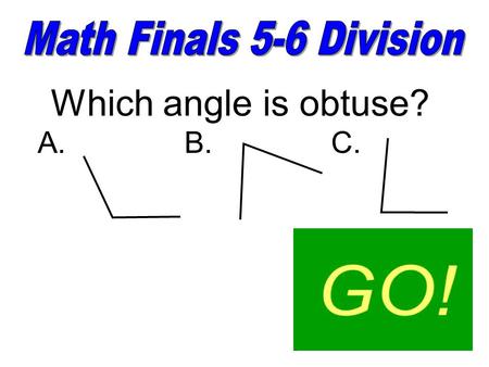 Which angle is obtuse? A.B.C. A. Find B: 14 x B 126 B = 9.