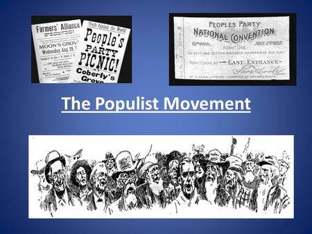 The Populist Movement. A.) Money Issues: Problem: Civil War issue “Greenbacks” (Greenbacks worth less than hard money) Solution: Government takes them.