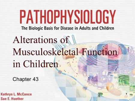 1 Alterations of Musculoskeletal Function in Children Chapter 43.