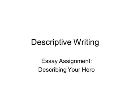 Essay Assignment: Describing Your Hero