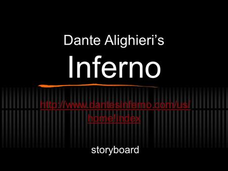 Dante Alighieri’s Inferno  home!index storyboard.