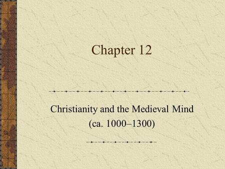 Christianity and the Medieval Mind (ca. 1000–1300)