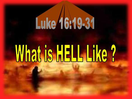 2 men lived 2 men died TormentComfort Hell Hades Hades Hades = place of departed spirits Hell Hell = place of eternal punishment.