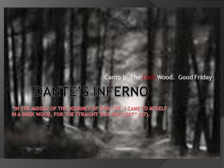 Canto I: The Dark Wood. Good Friday. 3 Beasts of Worldliness.