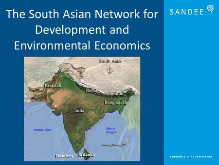 –South Asian Network for Development and Environmental Economics –Kathmandu, Nepal The South Asian Network for Development and Environmental Economics.