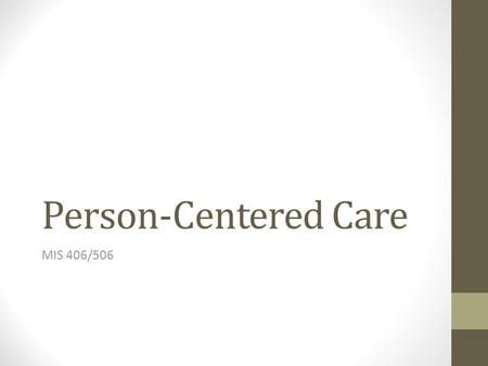 Person-Centered Care MIS 406/506. Outline Health Care’s Service Fanatics Patient-Centered Health Challenges Meet e-Patient Dave EHRs Can Save Lives: Regina.