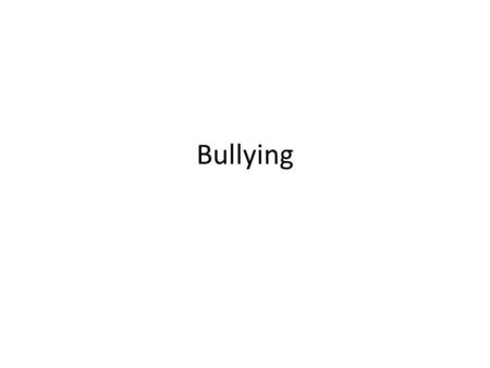 Bullying.