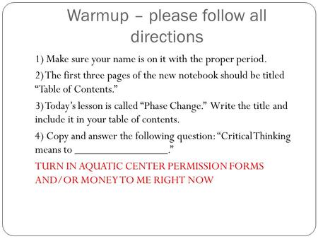 Warmup – please follow all directions 1) Make sure your name is on it with the proper period. 2) The first three pages of the new notebook should be titled.