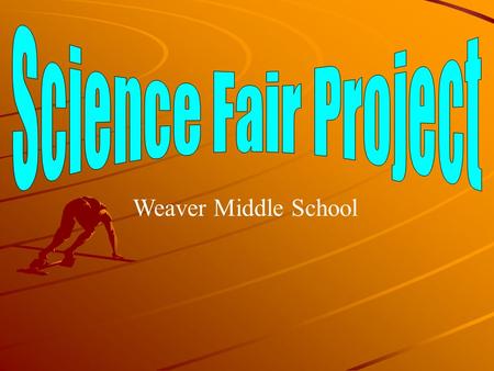 Weaver Middle School. Purpose of the Project To use science process skills including observation, classification, communication, measurement (metric),