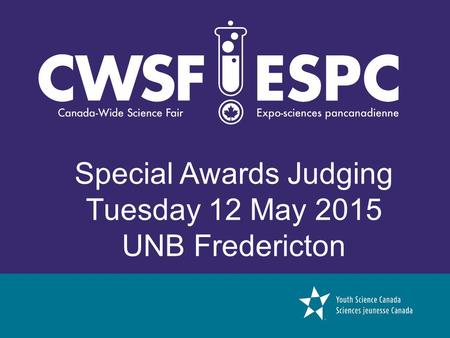 Special Awards Judging Tuesday 12 May 2015 UNB Fredericton.