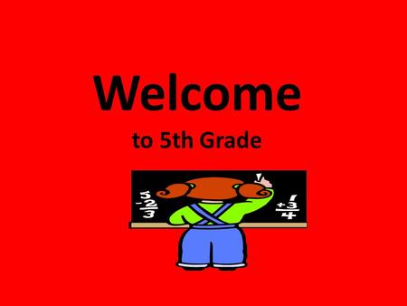 Welcome to 5th Grade. Goals Reading – Determine a theme of a story, drama, or poem from details in the text. – Quote accurately from a text when explaining.