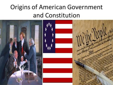 Origins of American Government and Constitution. Our Political Beginnings The English colonists brought with them political ideas that had developed over.