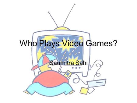 Who Plays Video Games? Saumitra Sahi. Introduction In U.C. Berkeley, some kinds in the statistics class uses an alternative method to learning statistics.