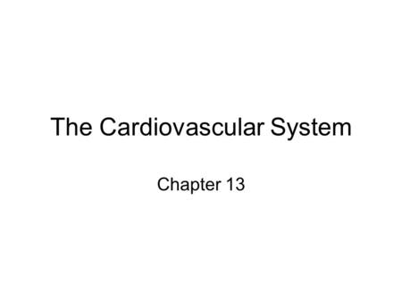 The Cardiovascular System Chapter 13 CV System Facts and Function Composed of heart and blood vessels Heart beats over 100,000 times daily Pushes 1000.