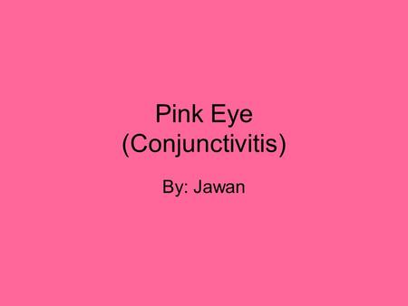 Pink Eye (Conjunctivitis)