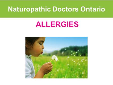 ALLERGIES Naturopathic Doctors Ontario. Overactivity of the immune system to substances in the internal and / or external environment Antibody response.