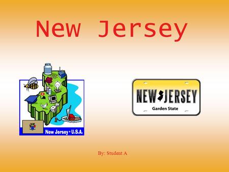 New Jersey By: Student A. Important Cities Trenton: Trenton has been the capital of New Jersey since 1790. The golden dome of the state capitol rises.