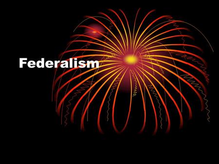 Federalism. Objectives Define and give examples of national and State powers by completing a chart Examine scenarios and identify the type of power.