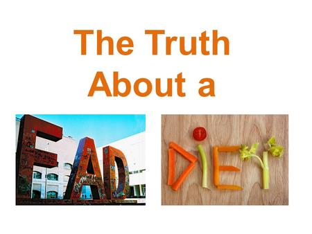 The Truth About a. What is a Fad Diet? A diet that gains popularity by making weight loss look and does require exercise.