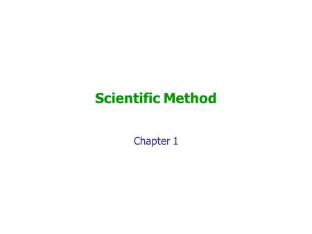 Scientific Method Chapter 1.