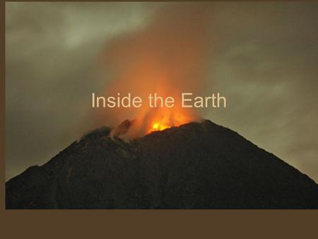 Inside the Earth. Composition (What it is made of) Crust Mantle Core.