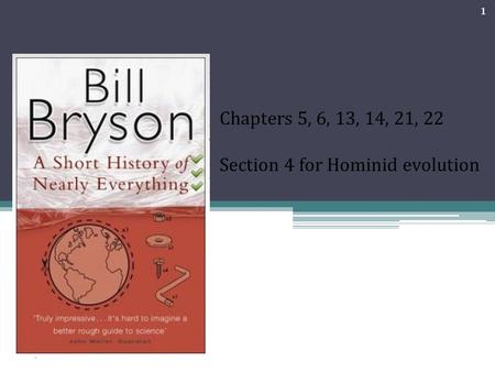 Chapters 5, 6, 13, 14, 21, 22 Section 4 for Hominid evolution 1.