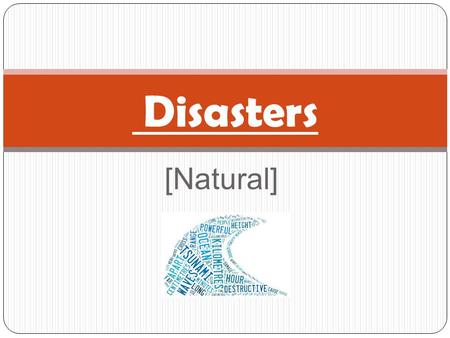 Disasters [Natural].