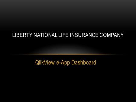 QlikView e-App Dashboard LIBERTY NATIONAL LIFE INSURANCE COMPANY.