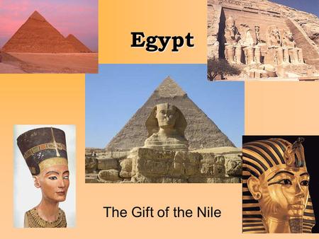 Egypt The Gift of the Nile.