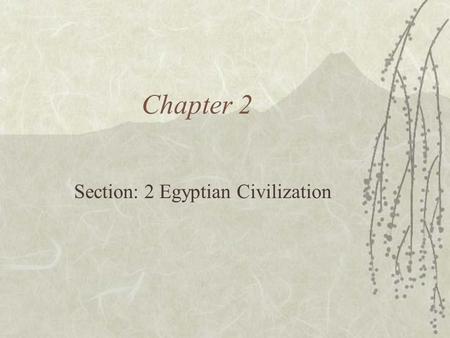 Section: 2 Egyptian Civilization