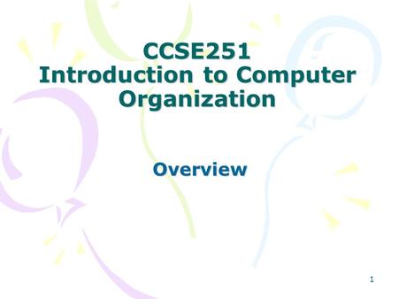 CCSE251 Introduction to Computer Organization
