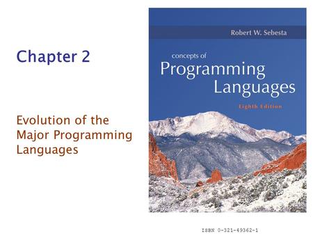 ISBN 0-321-49362-1 Chapter 2 Evolution of the Major Programming Languages.