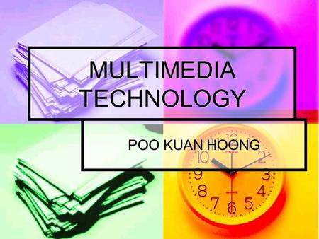 MULTIMEDIA TECHNOLOGY POO KUAN HOONG. Course Info : Lecturer : Poo Kuan Hoong Lecturer : Poo Kuan Hoong