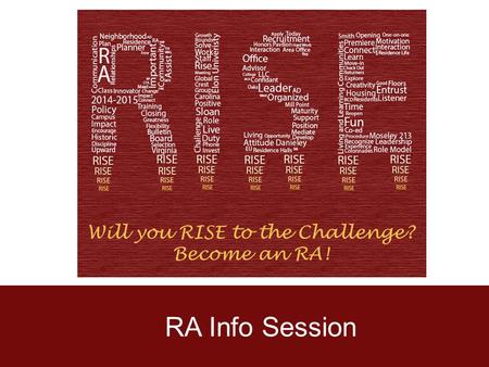 RA Info Session. The Mission of the Department We, the department of Residence Life, are invested in a ONE * COMMUNITY * WORLD philosophy. Our intentional.