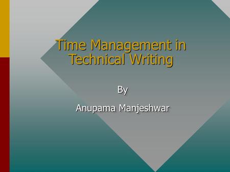 Time Management in Technical Writing By Anupama Manjeshwar By.