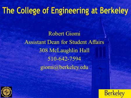 Robert Giomi Assistant Dean for Student Affairs 308 McLaughlin Hall 510-642-7594