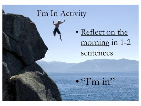 I’m In Activity Reflect on the morning in 1-2 sentences “I’m in”